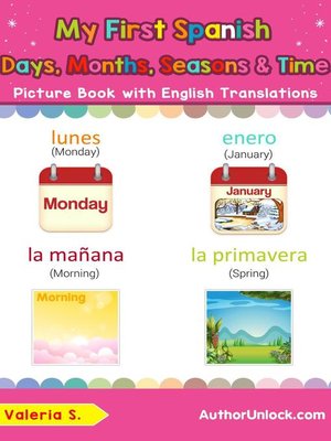 cover image of My First Spanish Days, Months, Seasons & Time Picture Book with English Translations